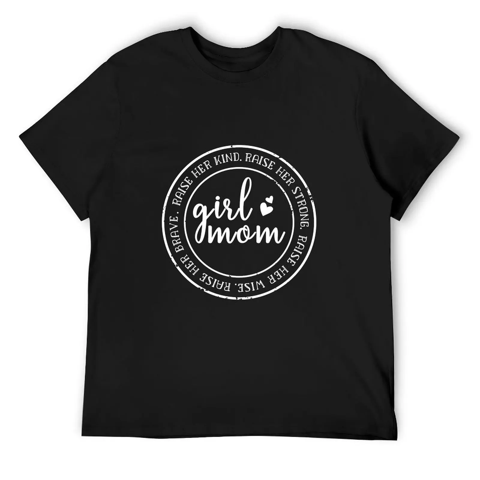 

Girl mom raise her kind strong wise brave. Mom of Girls Mama T-Shirt aesthetic clothes T-shirts for men cotton