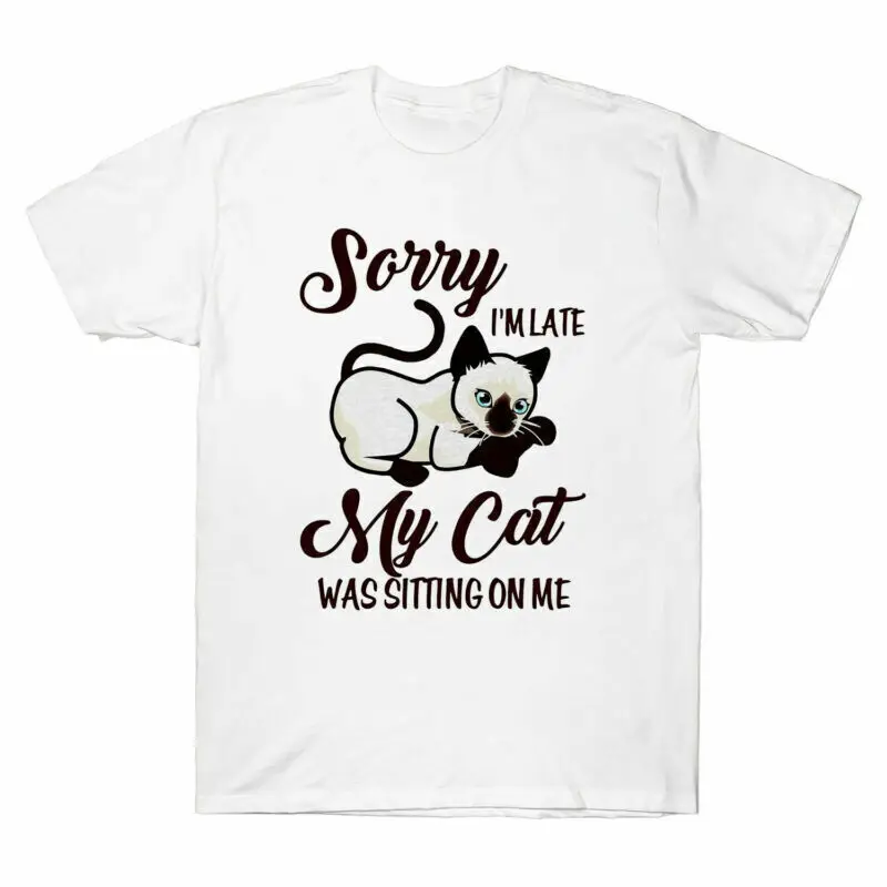 Siamese Cat Sorry I'm Late My Cat Was Sitting on Me Funny Cat Men's T Shirt Tee