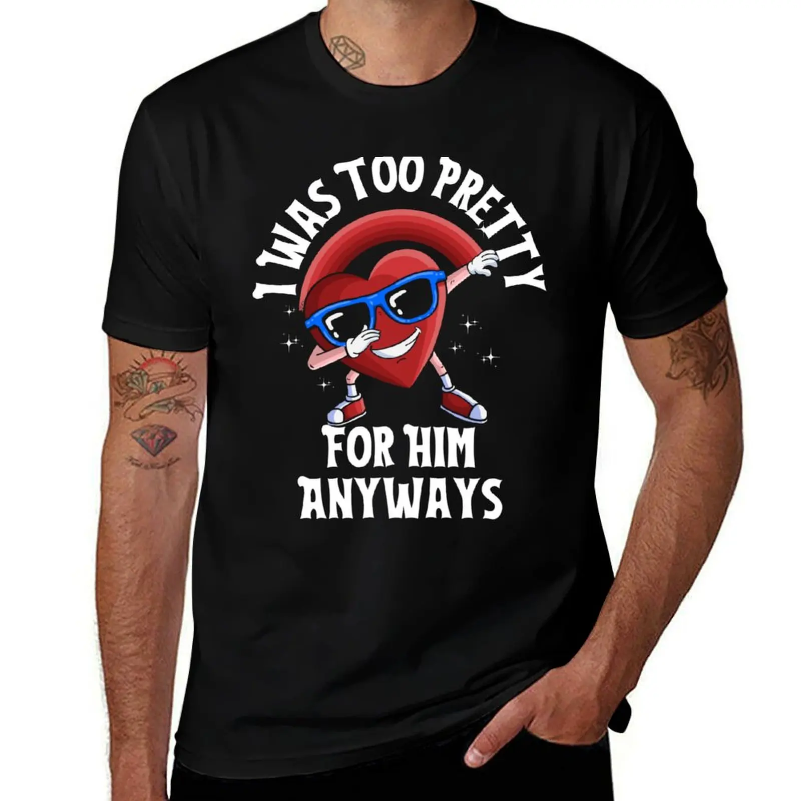 I Was Too Pretty For Him Anyways T-Shirt Basic Short Sleeve for Men T-Shirt