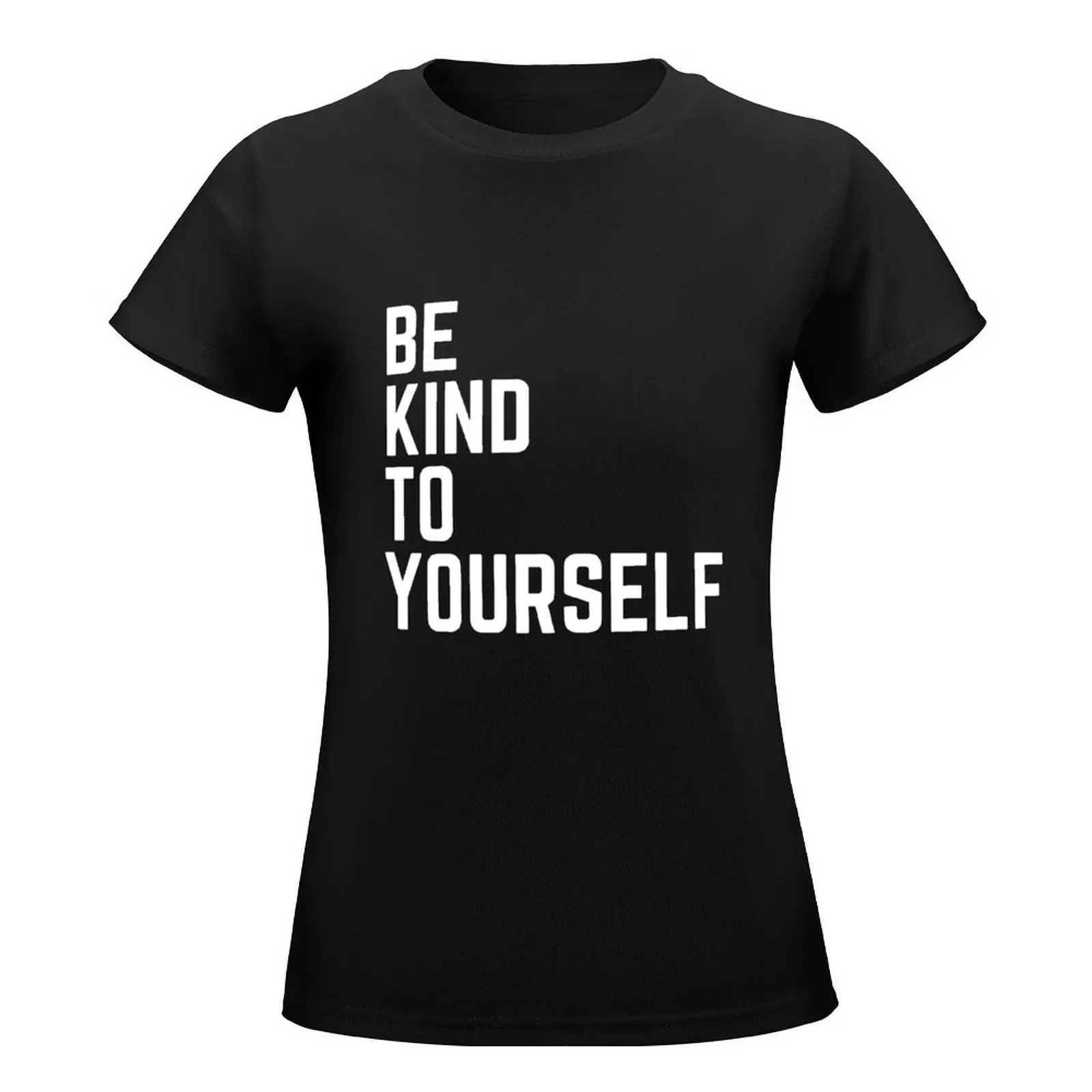 be kind to yourself T-Shirt anime clothes Short sleeve tee Female clothing white t shirts for Women