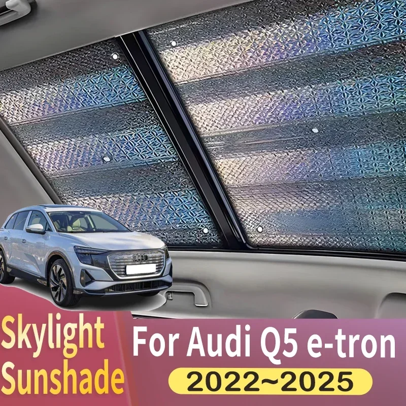 Sunroof Sunshade Suitable For Audi Q5 e-tron 2022~2025 2024 Car Panoramic Roof Heat Shield Window Sunshade Anti-UV Accessories