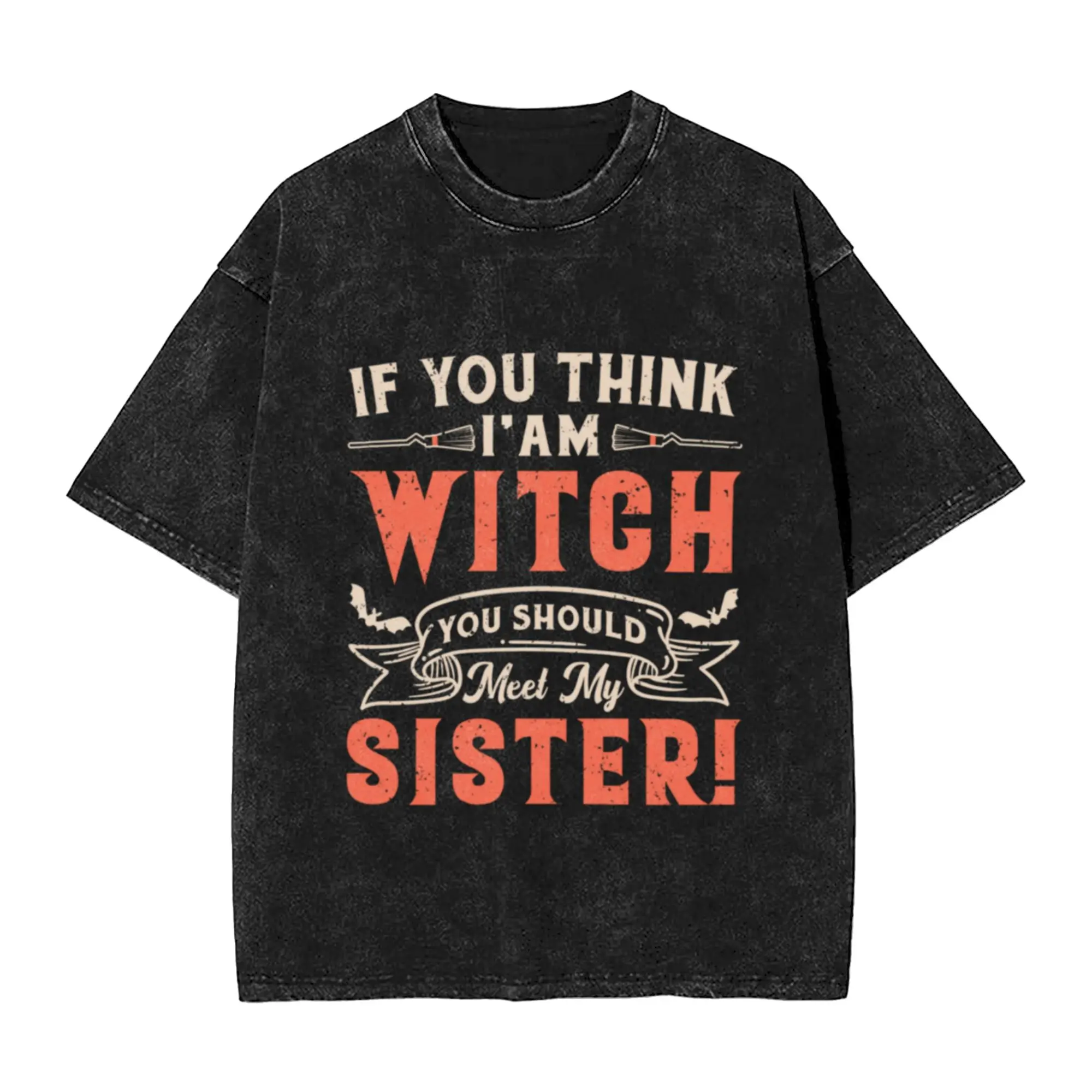 If You Think I m A Witch You Should Meet My Sister Halloween  Unique Chic A Vintage Oversized Cotton Unisex T-Shirts