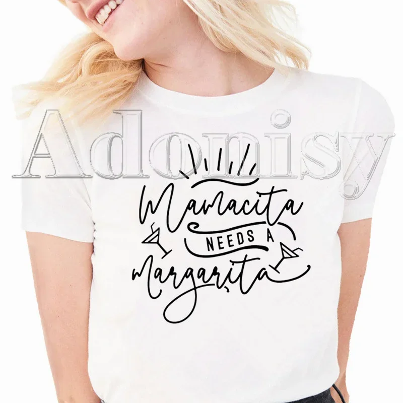 Mamacita Needs a Margarita Print Ladies T-shirt Ladies Casual o-collar White Shirt Short Sleeve Ladies T-shirt Graphic Printing