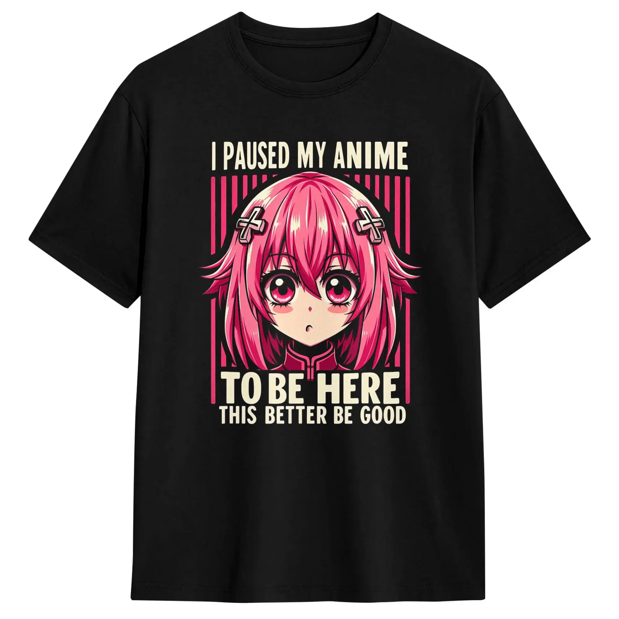 Man T Shirt Paused My Anime to Be Here This Better Be Good Japanese Girl T-Shirts Harajuku Summer Tees Streetwear Cotton Clothes