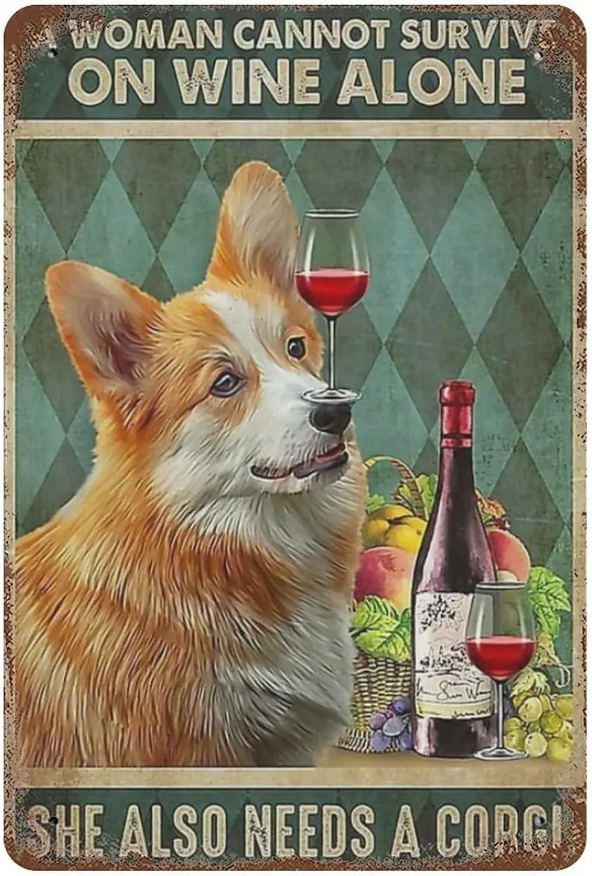 Dog tin Sign A Woman Cannot Survive On Wine Alone She Also Needs A Corgi Retro Metal Tin Sign Vintage Aluminum Sign for