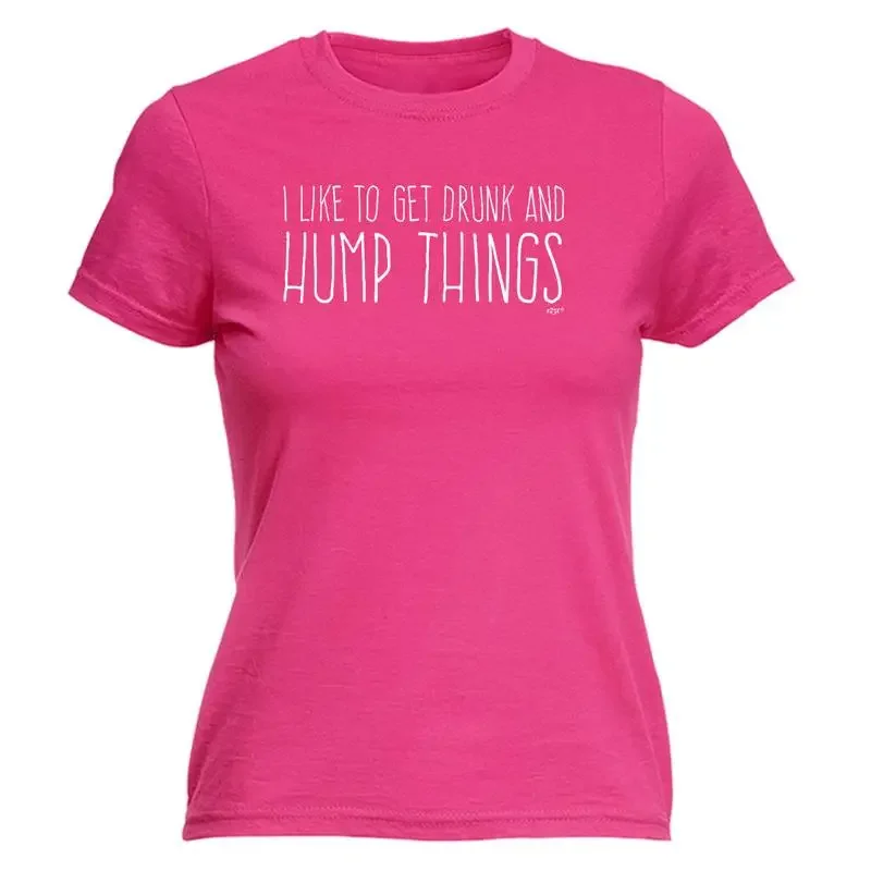 Like To Get Drunk And Hump Things Womens T Shirt Funny Novelty