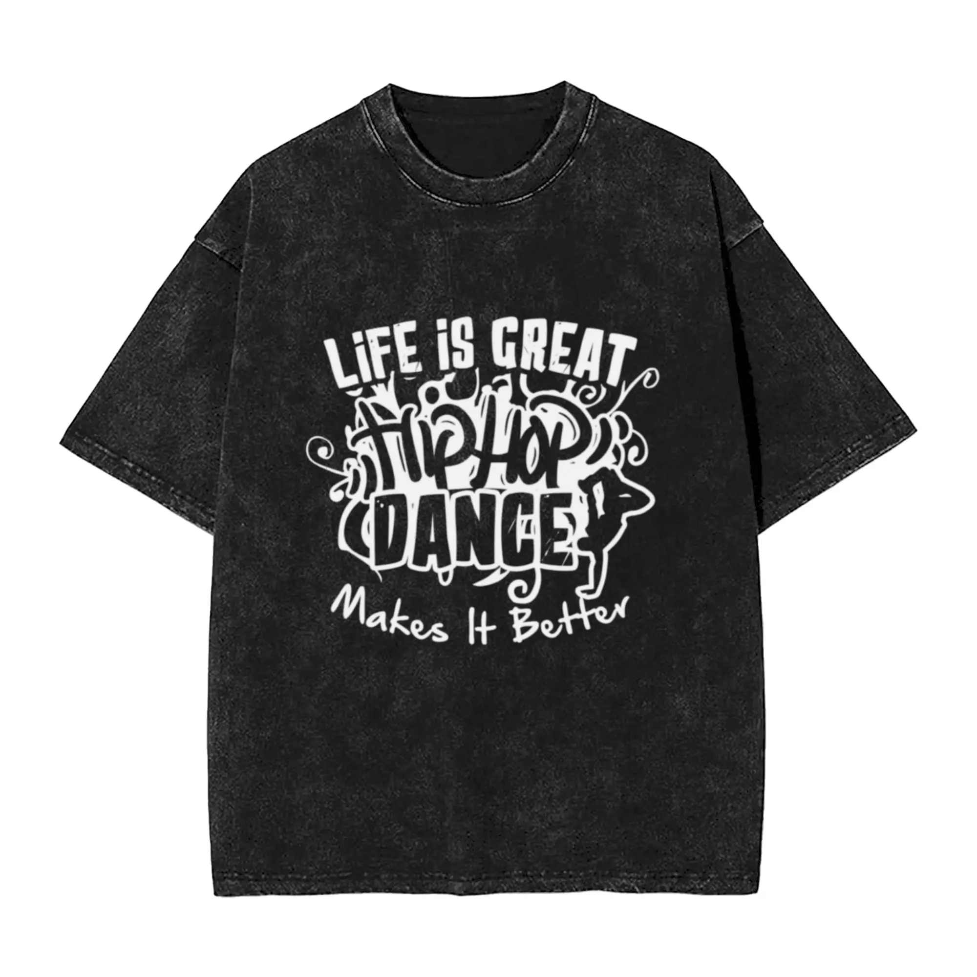 Hip Hop dance Makes Life Better Unique Cool A Vintage Oversized Cotton Unisex T-Shirts