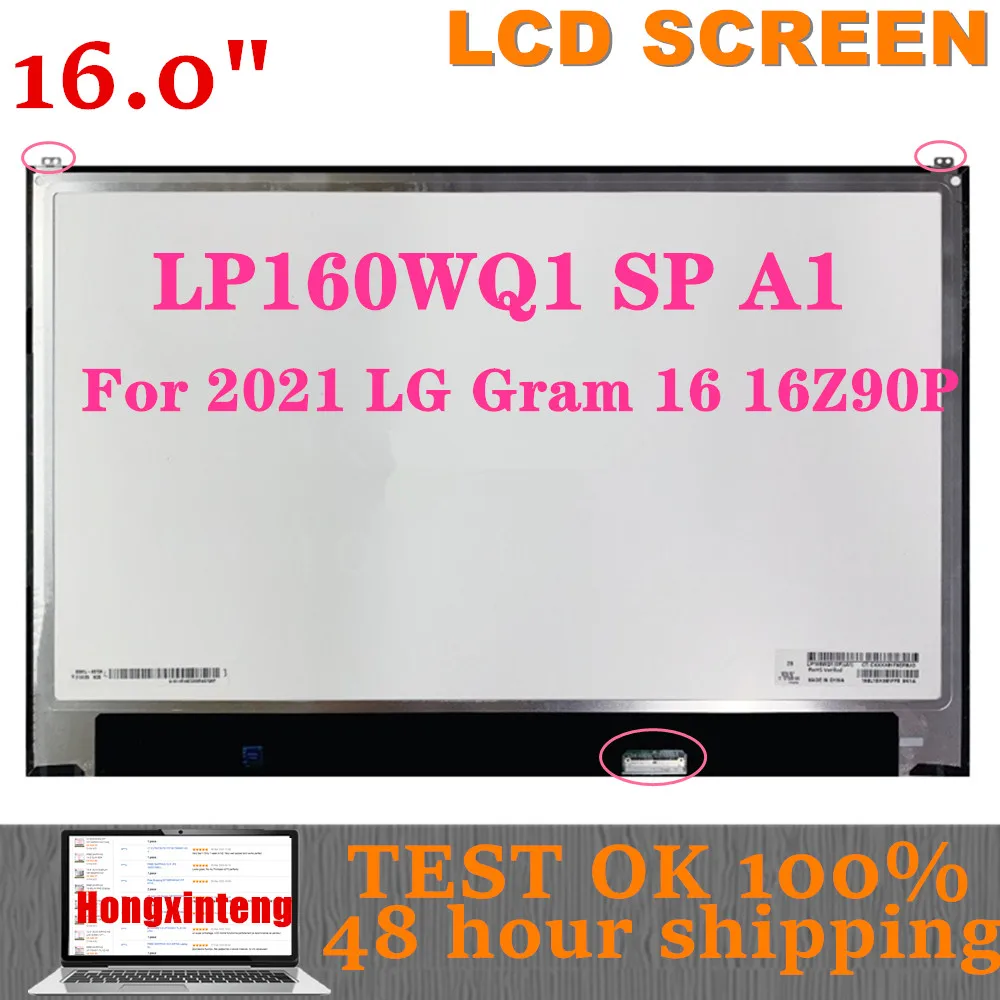 

16.0 Inch LCD Panel LP160WQ1-SPA1 For 2021 LG Gram 16 16Z90P QHD 2560X1600 EDP 40Pin IPS 100% DCI-P3 Laptop Matrix Screen