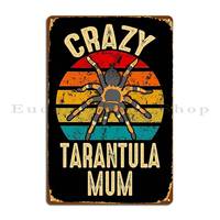 Crazy Tarantula Mum Spider Arachnid Metal Plaque Funny Iron Club Mural Club Tin Sign Poster