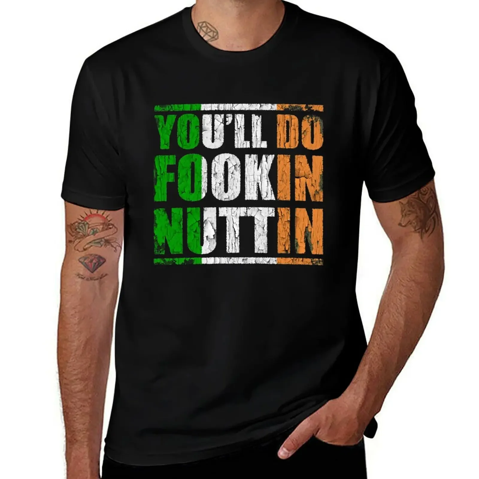 You'll Do Fookin Nuttin T-Shirt Funny t-shirts anime stuff summer top luxury clothing labubu mens champion t shirts