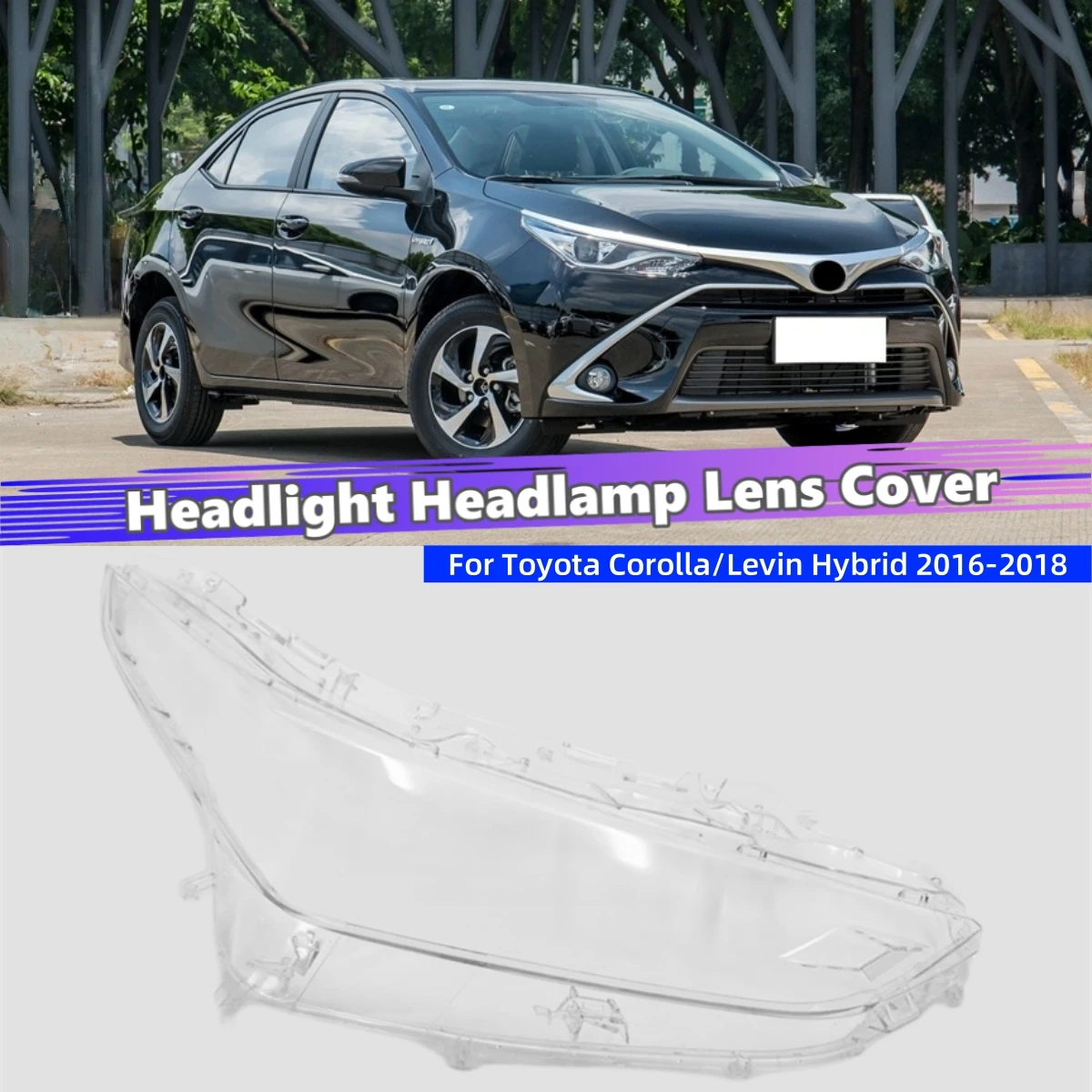 For Toyota Corolla/Levin Hybrid 2016 2017 2018 Car Acccessories Polycarbonate High Gloss Fully Transparent Lampshade Cover