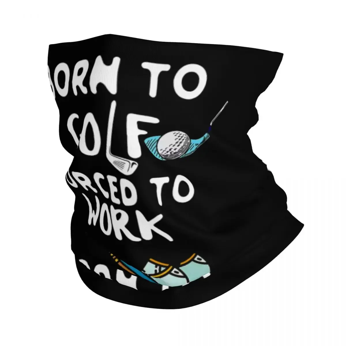 Born To Forced To Work Neck Gaiter Men Women Windproof Winter Bandana Scarf for Hiking