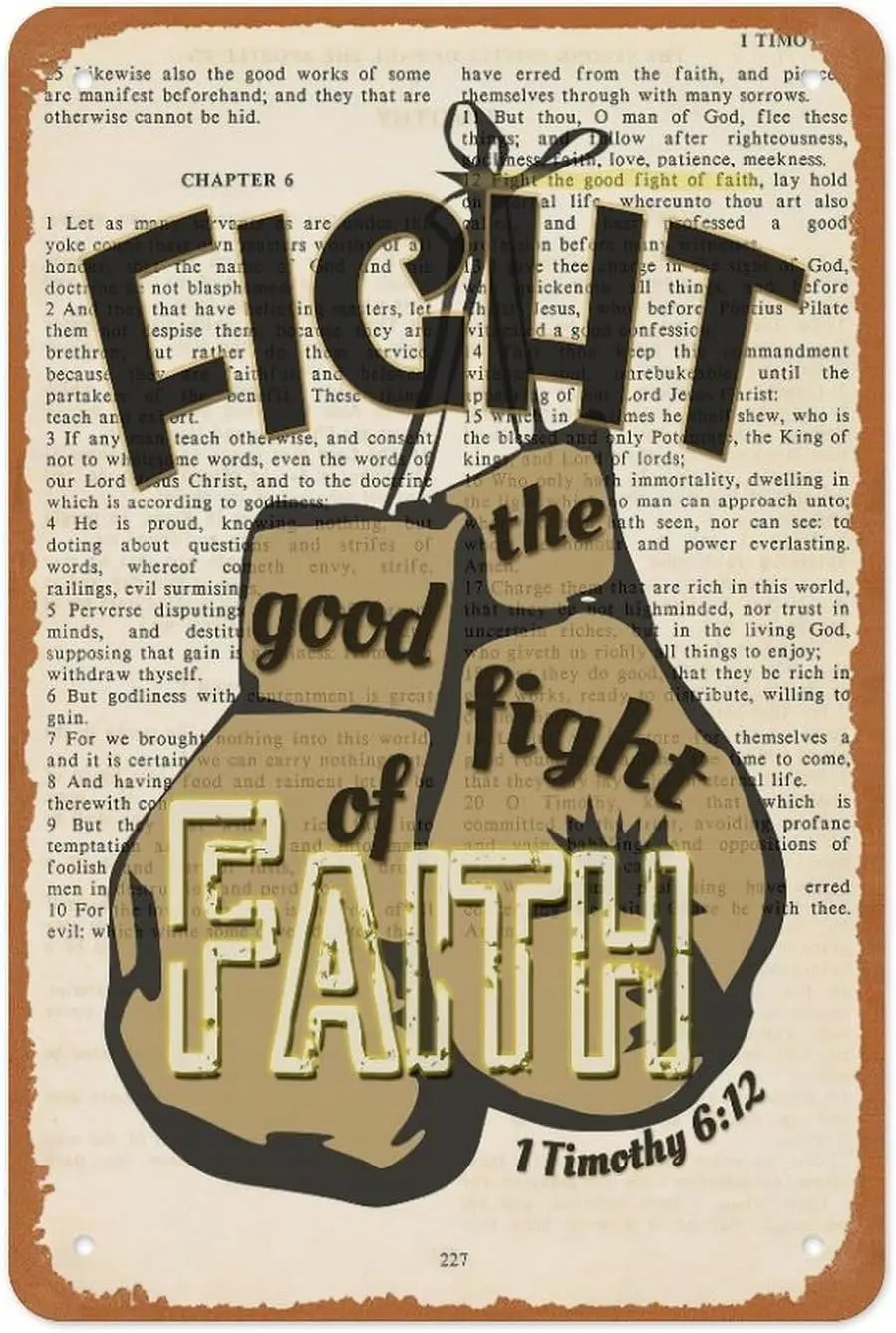 Fight The Good Fight of Faith Metal Tin Sign – 1 Timothy 6 ：12 Bible Verse Scripture Wall Art, Christian Inspirational Poster, V