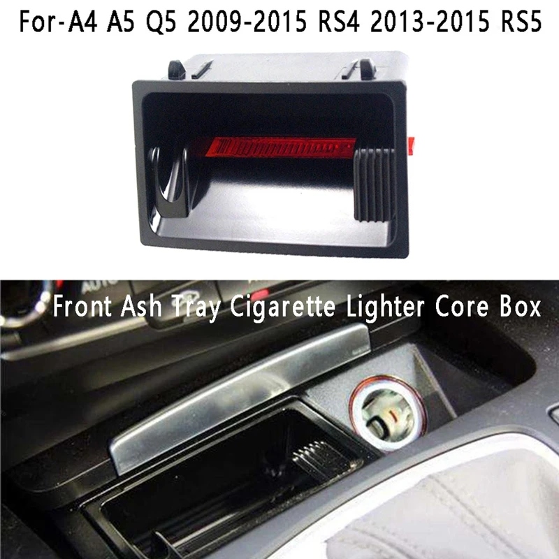 Ashtray Front Ash Tray Cigarette Lighter Core Box For- A4 A5 Q5 2009-2015 RS4 2013-2015 RS5 8K0857989