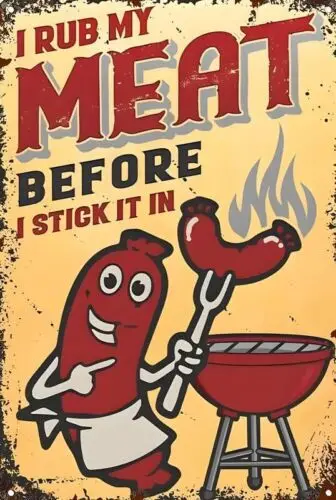 I Rub My Meat Aluminum Weatherproof Funny Sign p1276 sign