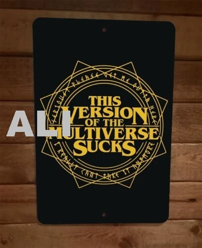 This Version of the Multiverse Sucks 8x12 Metal Wall Sign sign