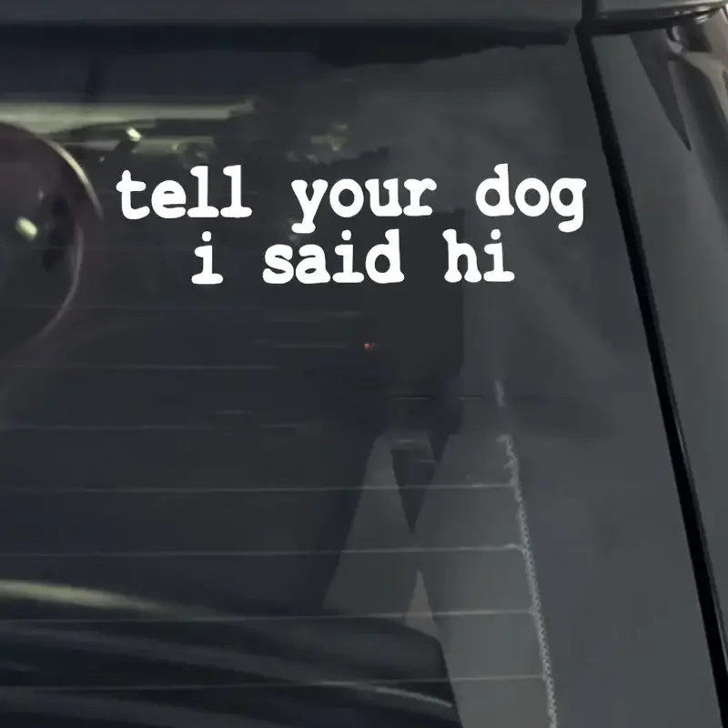 1pc sagen Sie Ihrem Hund, ich sagte Hallo Auto Vinyl Aufkleber Aufkleber für Auto Dekoration