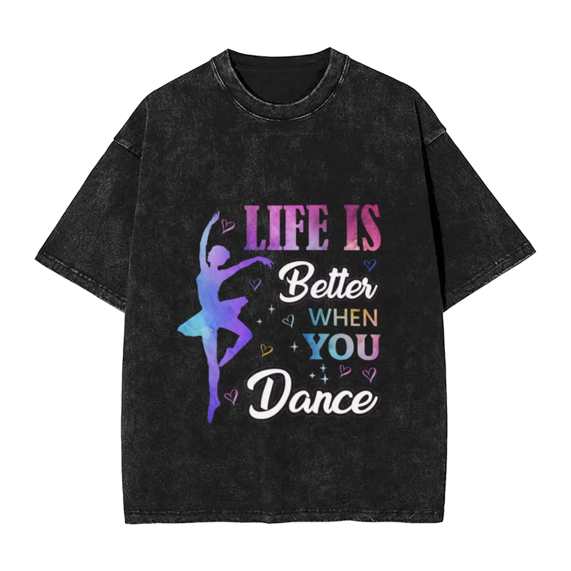 Life is better when you dance  Classic Chic A Washed T Shirt Men's Women's Oversized Cotton Tees Tops