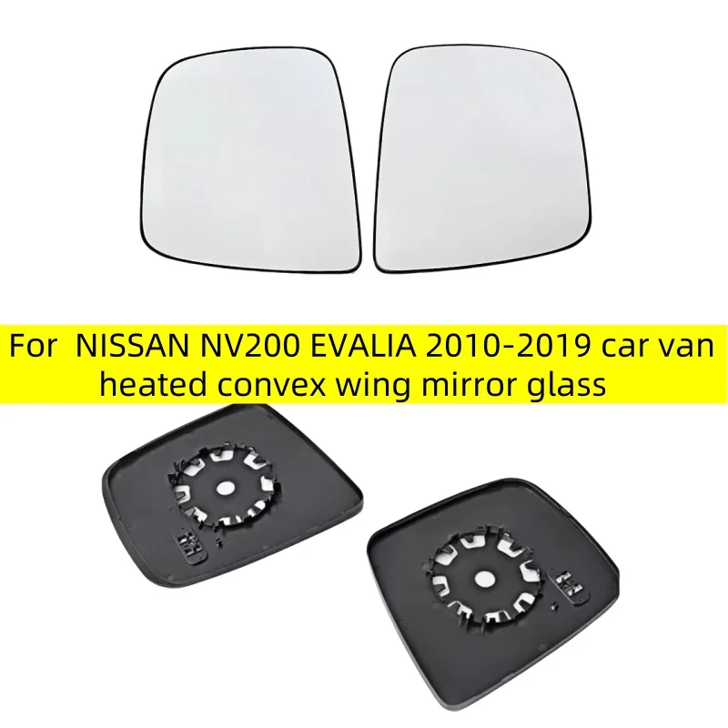 For NISSAN NV200 EVALIA 2010 11 12 13 14 15 16 17 18 2019 Car Van Heated Convex Wing Mirror Glass Rearview Mirror Heating Lens