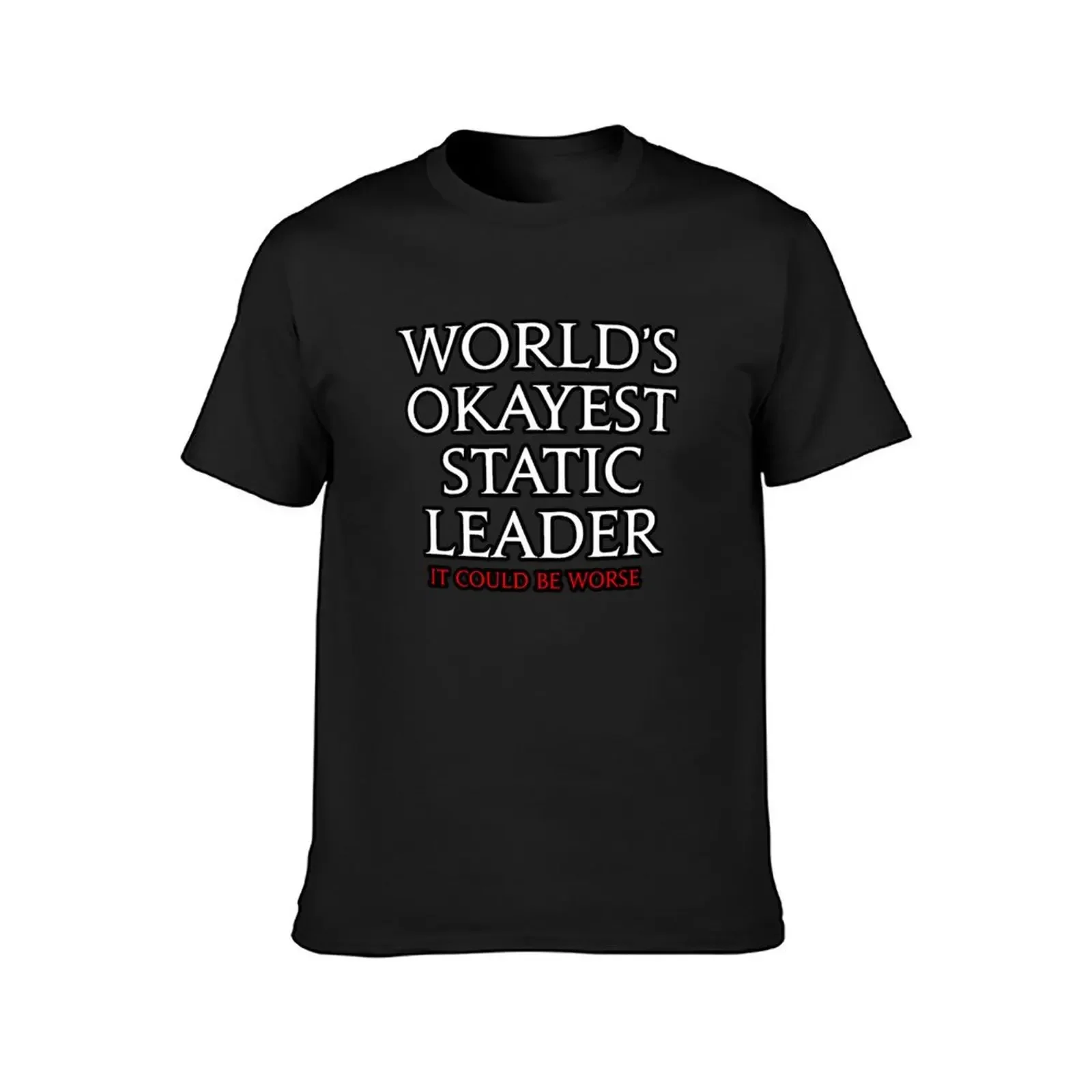 World's Okayest Static Leader - It could be worse FFXIV funny meme T-Shirt cute tops street wear Men's clothing