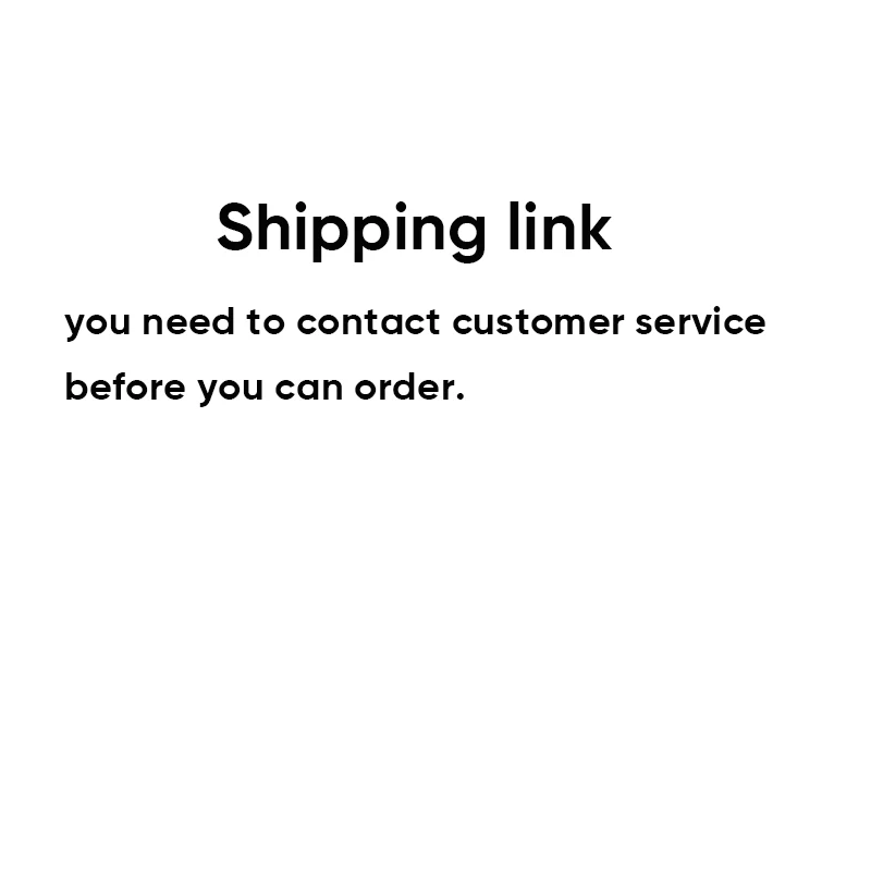 

Shipping link you need to contact customer service before you can order