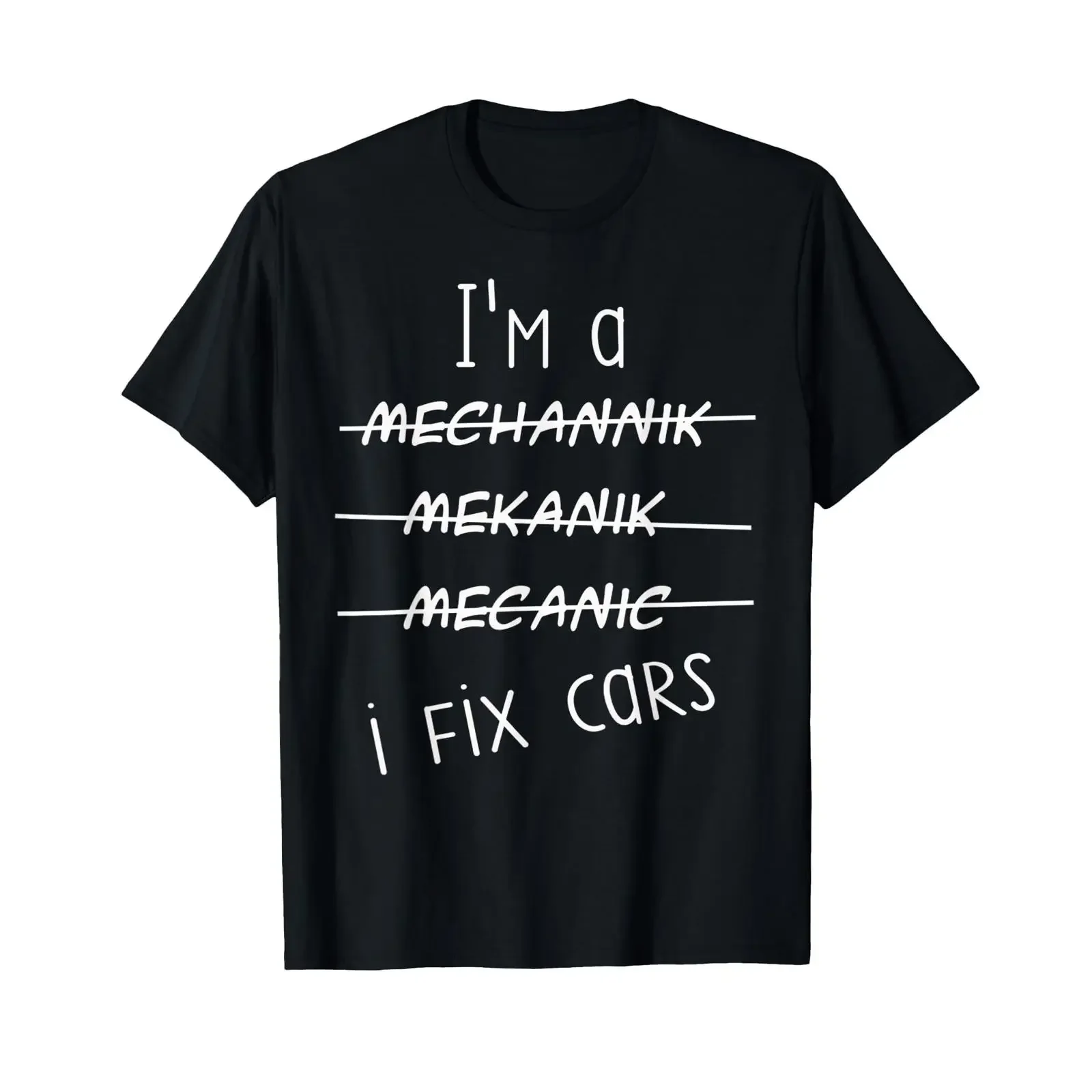 I'm A Mechanic I Fix Cars Funny Saying Auto Repairman T Shirt vintage Washed Casual homme Unisex fashion graphic Stretched