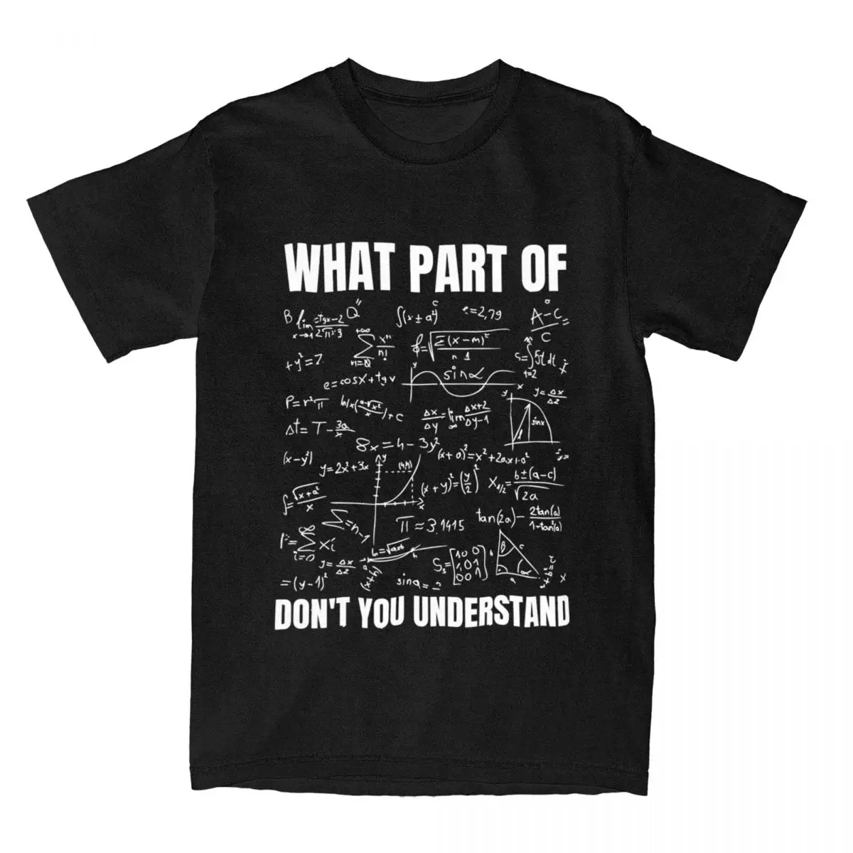 Men Women T Shirt What Part Of You Don't Understand Math Meme Stuff Awesome Pure Cotton T Shirt Summer O-Neck Large Size T Shirt