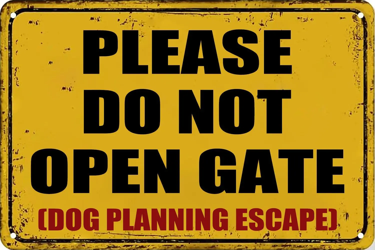 Funny Metal Signs Please Do Not Open Gate Dog Planning Escape Sign Plaque for Home Yard Garden Gate 8x12 Inches sign
