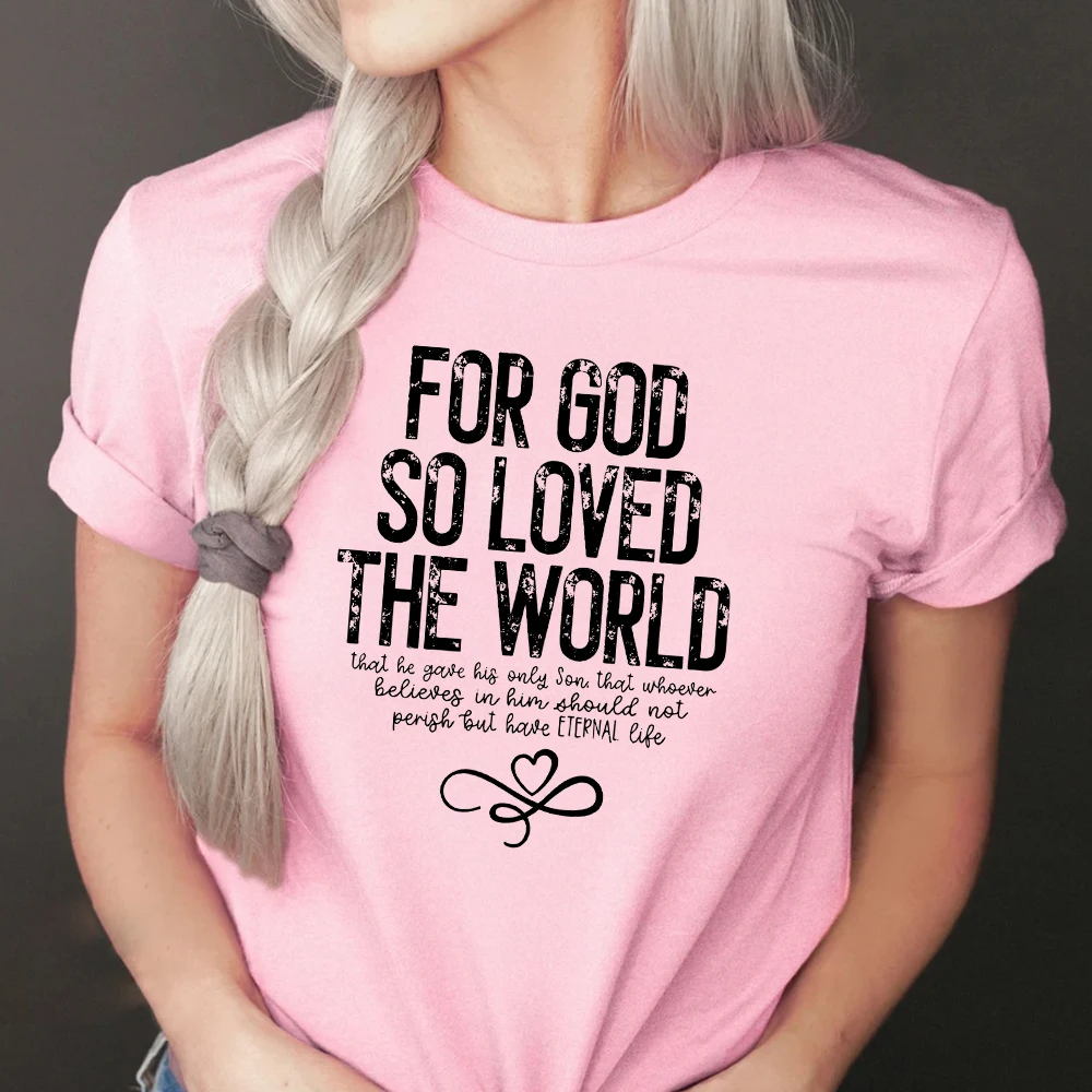 JOHN 3:16 FOR GOD So Loved The World Print Tees Easter Faith Based Women's T-Shirts  Womens Clothing Summer Trend Jesus Love You