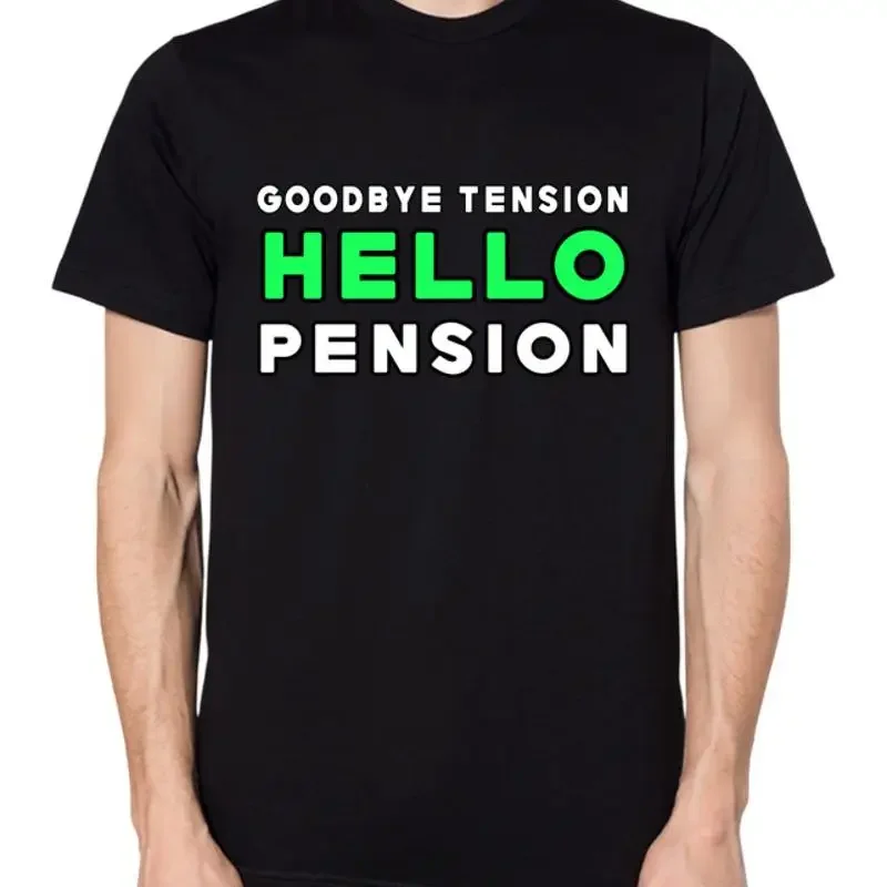 Goodbye Tension Hello Pension T Shirt