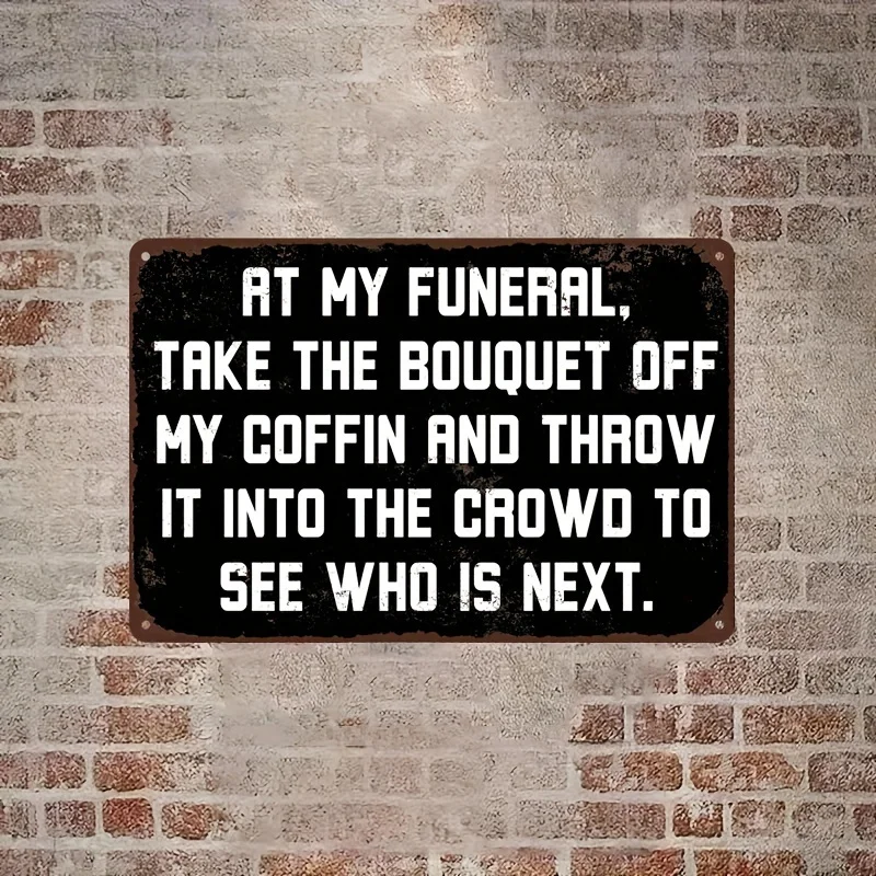 Humorous Vintage Metal Sign with Funeral Quote - Rustic  Wall Art Decor, Pre-Drilled Holes for Easy Hanging, No Electricity