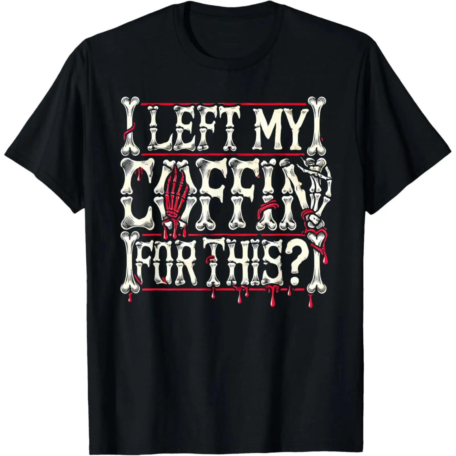 

I Left My Coffin For This T-shirt Women Men Funny Skeleton Graphic Tee Halloween Humor Tops Spooky Season Gifts