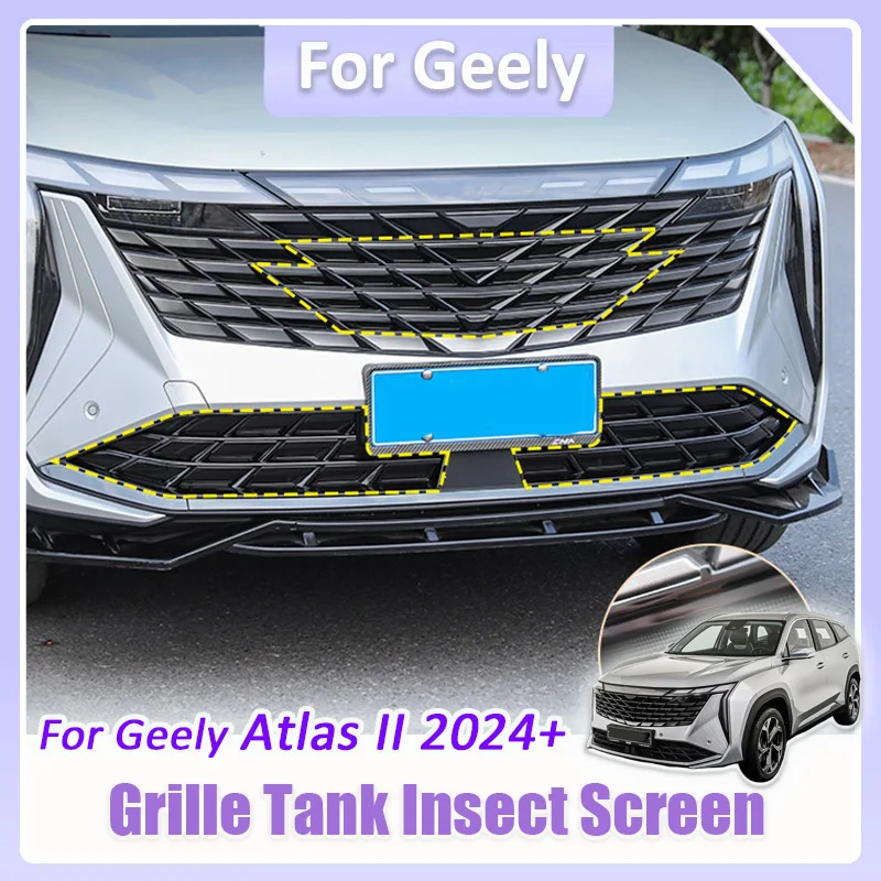For Geely Atlas II Starray 2024 2025 Durable Grille Tank Insect Screen Mesh Cover Fit Water Bug Net Dust net Protection Kit