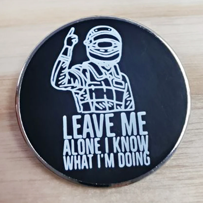 Leave me alone i know what i'm doing enamel pin badge Formula 1 racing Fans gift