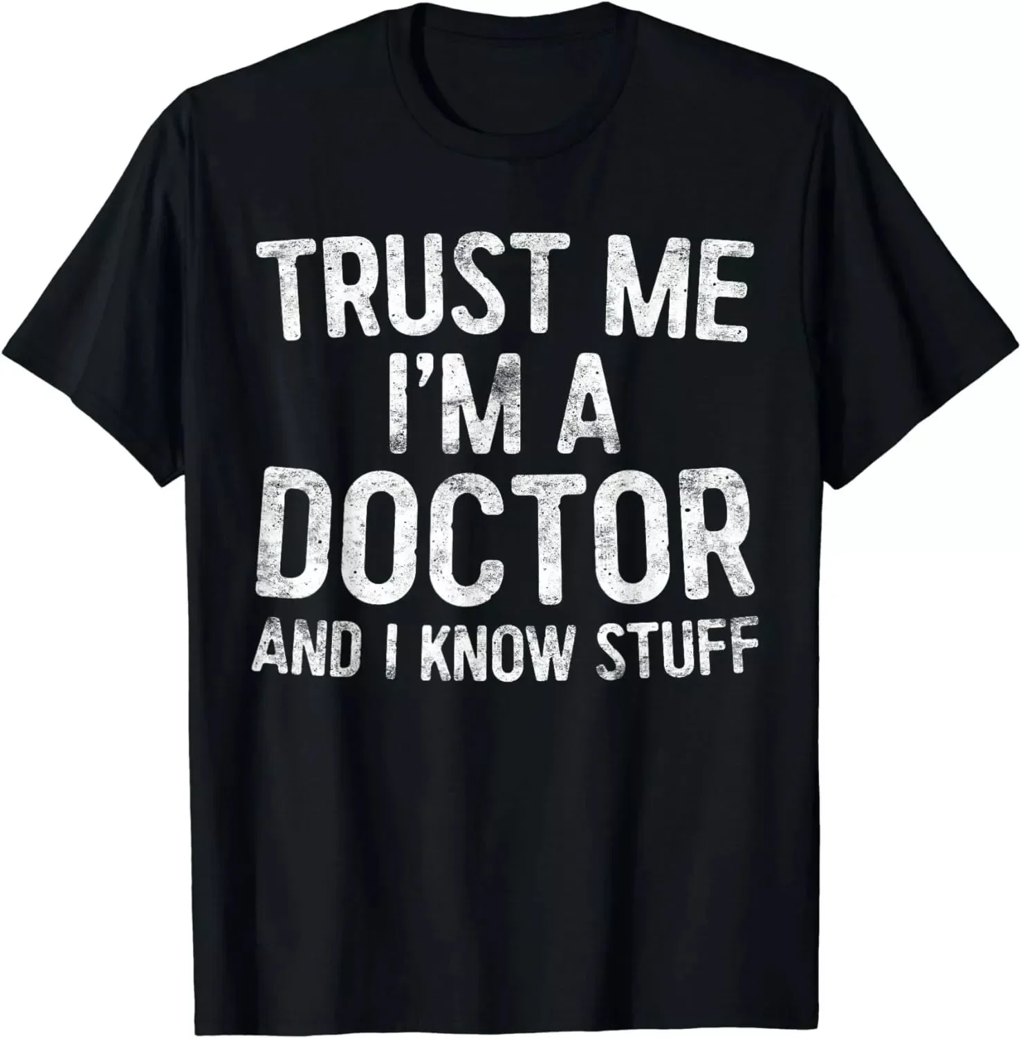 Trust Me I'm A Doctor And I Know Stuff Funny Unisex T-Shirt S-5XL