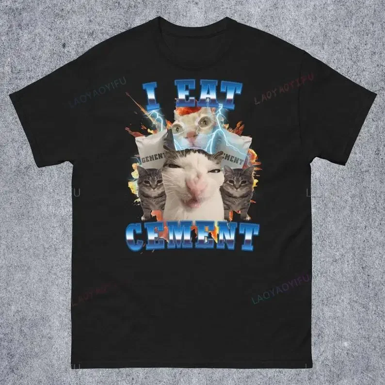 I Eat Cement Funny Cat Meme T Shirt Streetwear Fashion Casual Loose Hip Hop Short Sleeve Man Tshirt Harajuku Style Women Tees