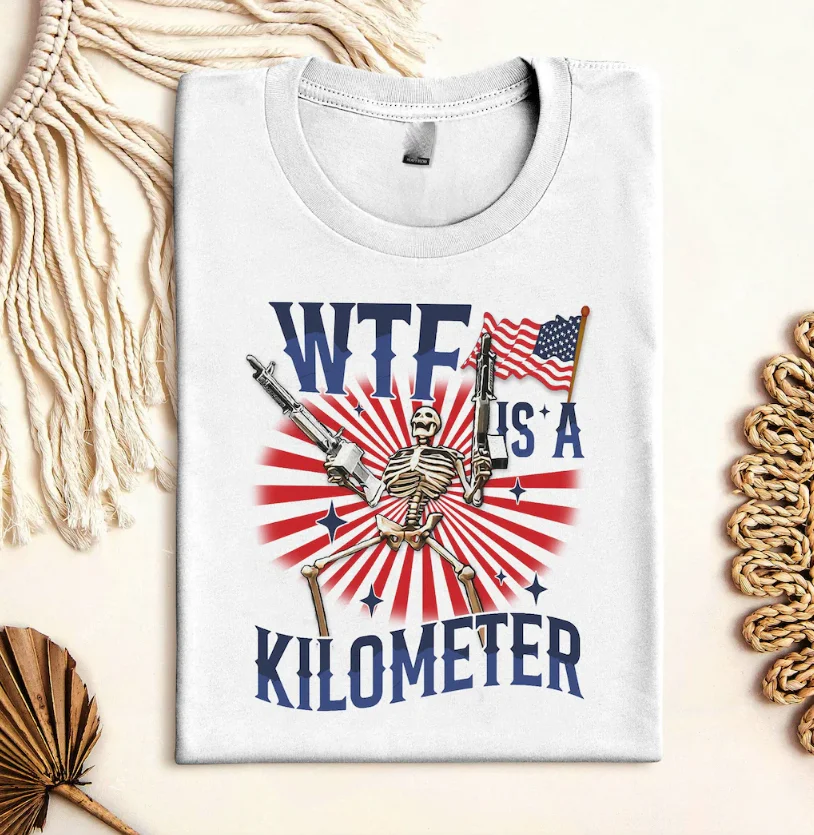 Retro Wtf Is A Kilometer Funny T-Shirt, July 4Th Skeleton Funny Cringey Shirt