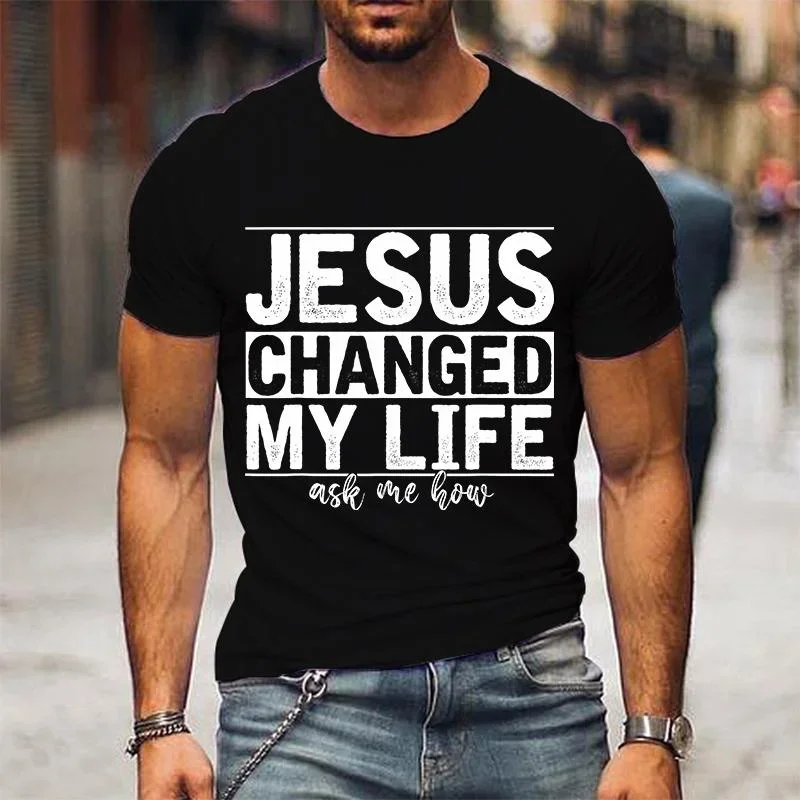 Men Fashion  Funny   T Shirt Jesus Changed My Life Ask Me How Letter  Christian Jesus Graphic Unisex Casual Print 3D T Shirt