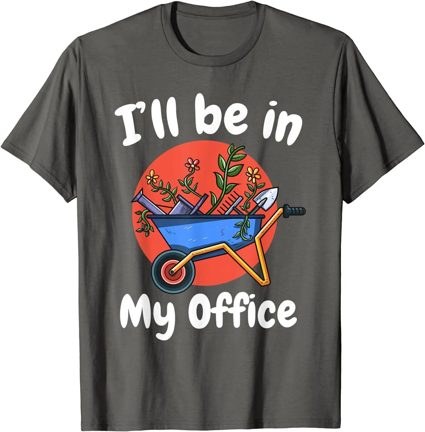 I Will Be In My Office Gardening Lover Funny Gift Unisex T-Shirt