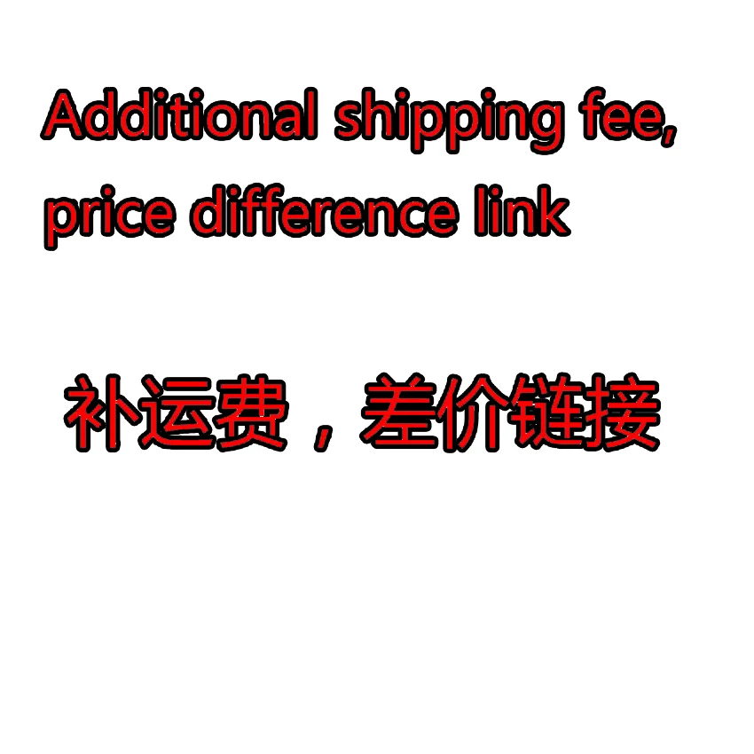 

price difference link Additional shipping fee,
