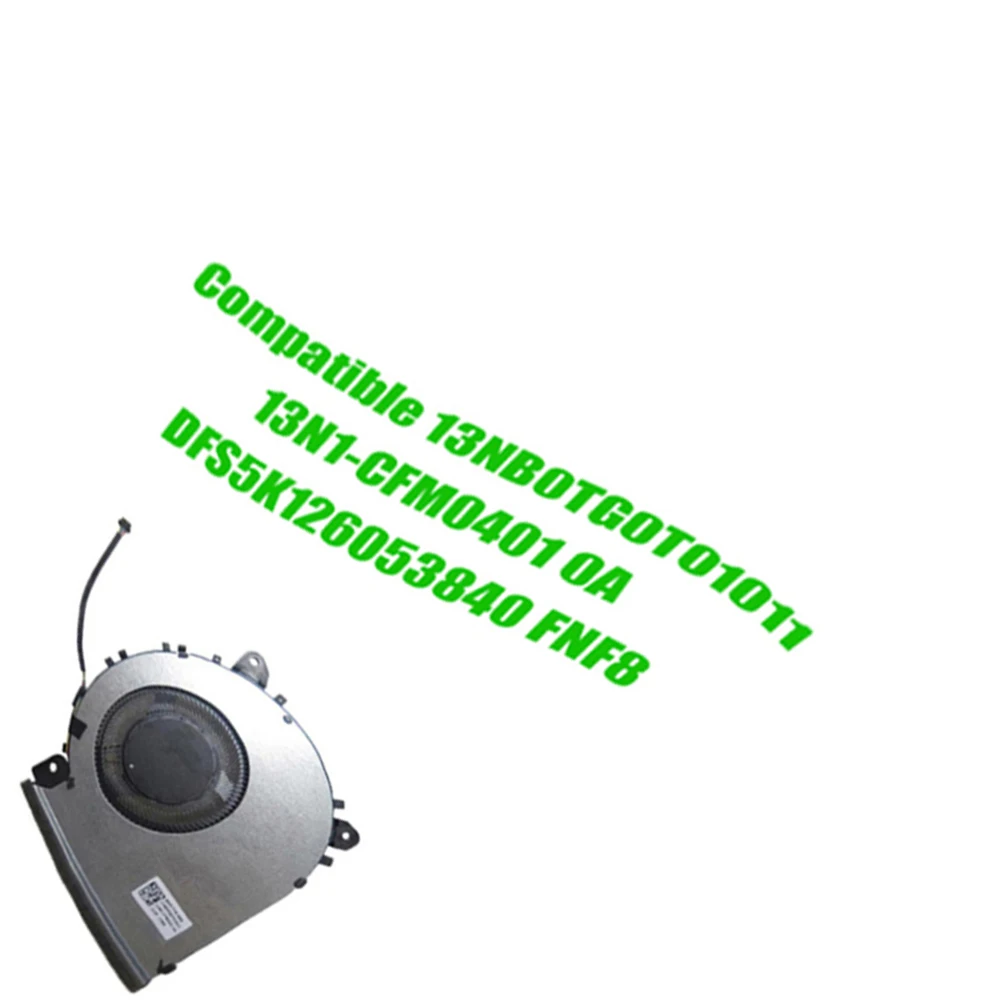 Replacement Fan For ASUS Compatible 13NB0TG0T01011 13N1-CFM0401 0A DFS5K126053840 FNF8 DC5V 0.5A Laptop CPU Fan
