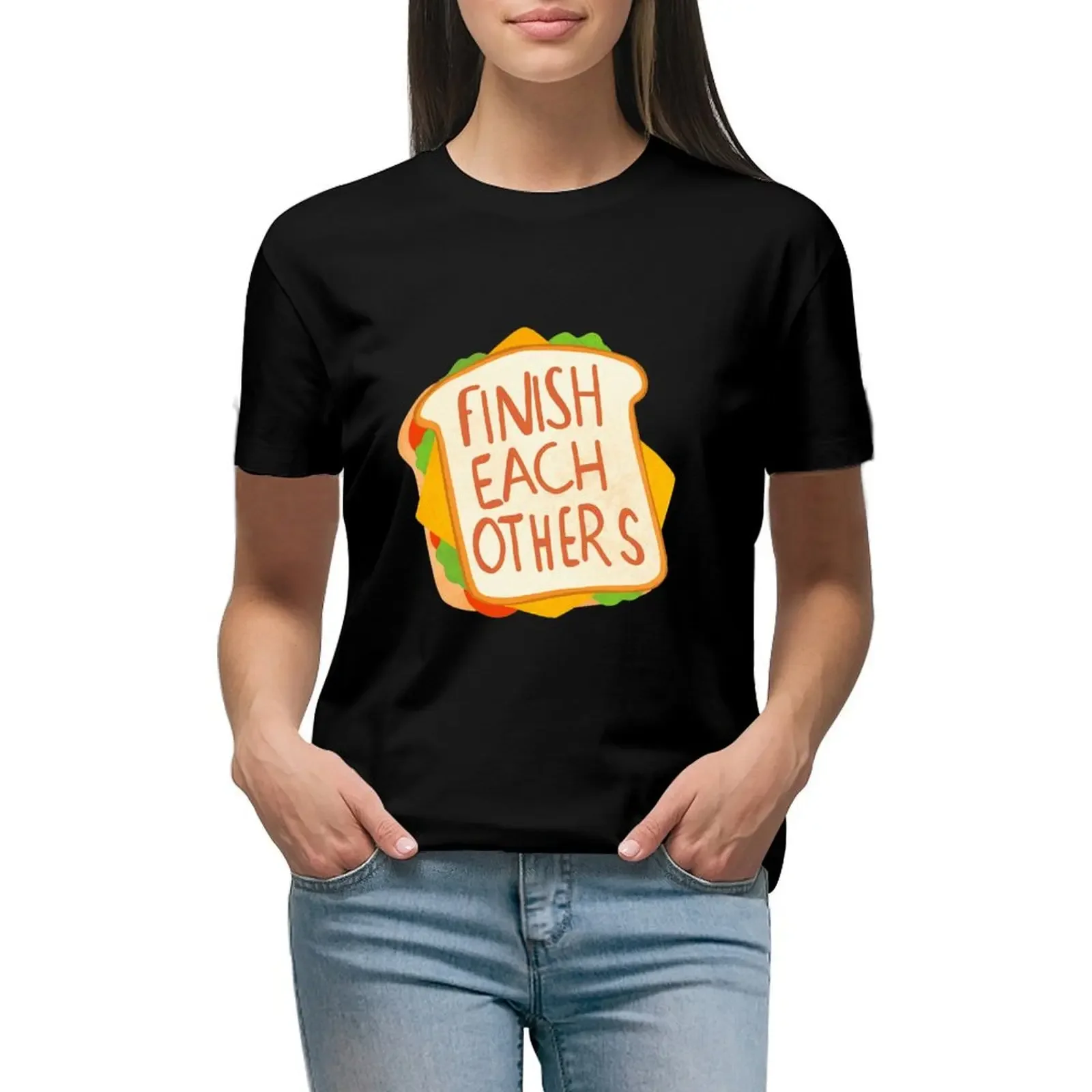 Finish each other sandwiches T-Shirt kawaii clothes summer tops shirts graphic tees rock and roll t shirts for Women