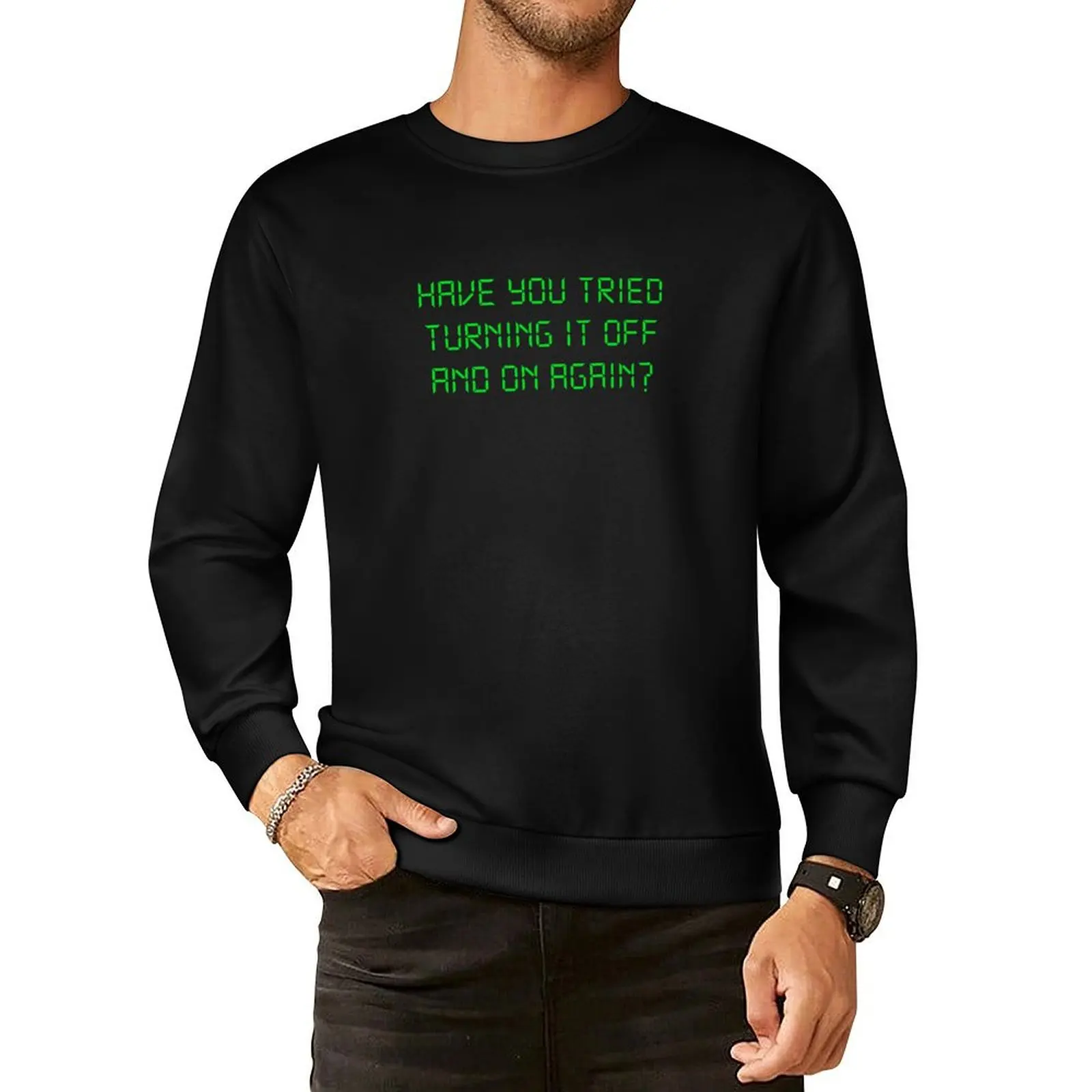 

Have You Tried Turning It Off And On Again Pullover Hoodie men clothes korean style clothes graphic sweatshirts