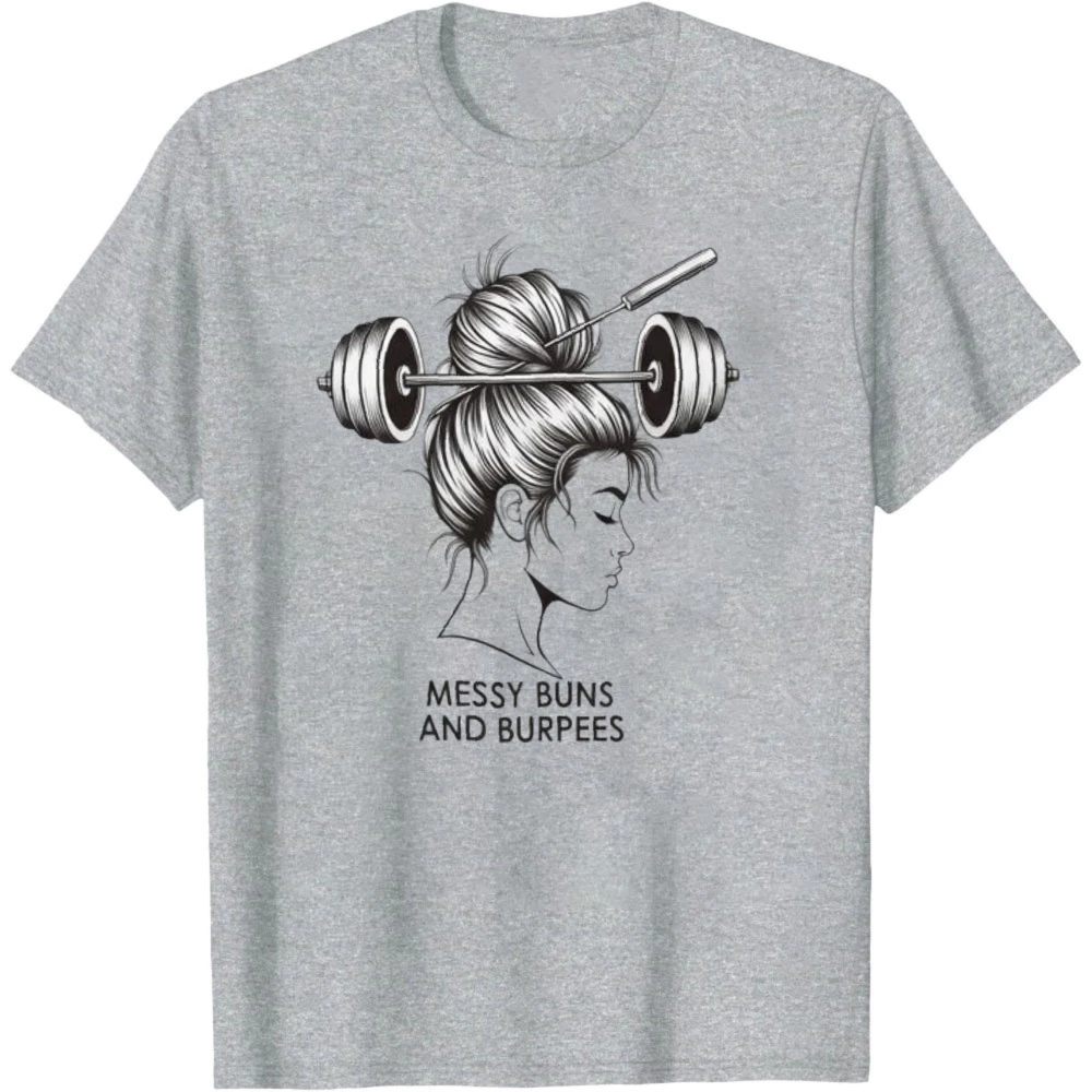Funny Messy Buns Burpees Fitness Unisex Shirt Tops Women’s Gym Workout Graphic Tee Fashion Casual Summer Men Clothing