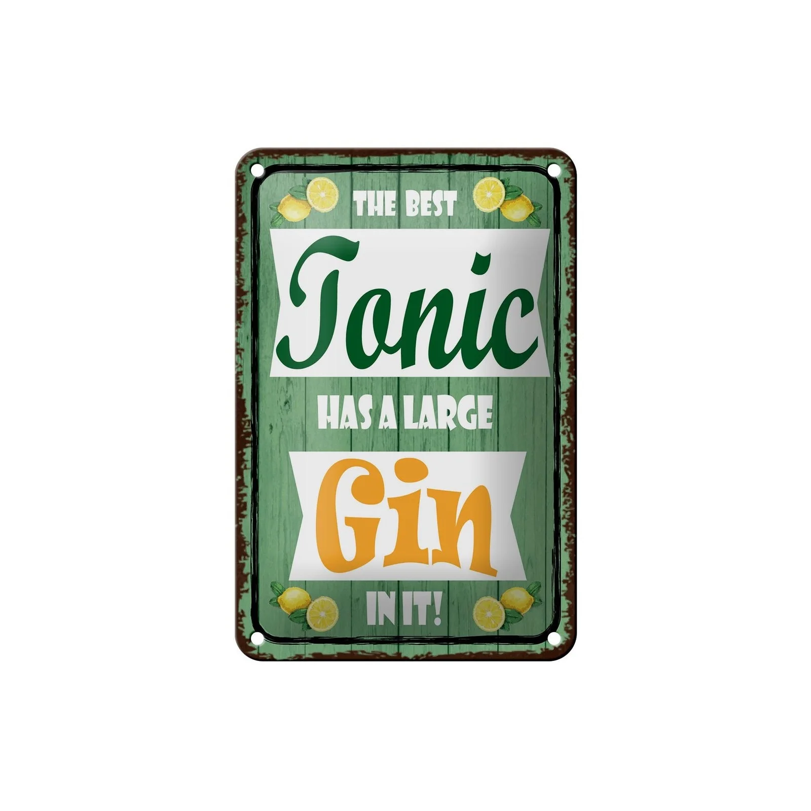 2D Flat,FLAT Decorative Plaque& Signs Blechschild Alkohol The Best Tonic Has a Large Gin in It Deko SchildIron, 2D Flat