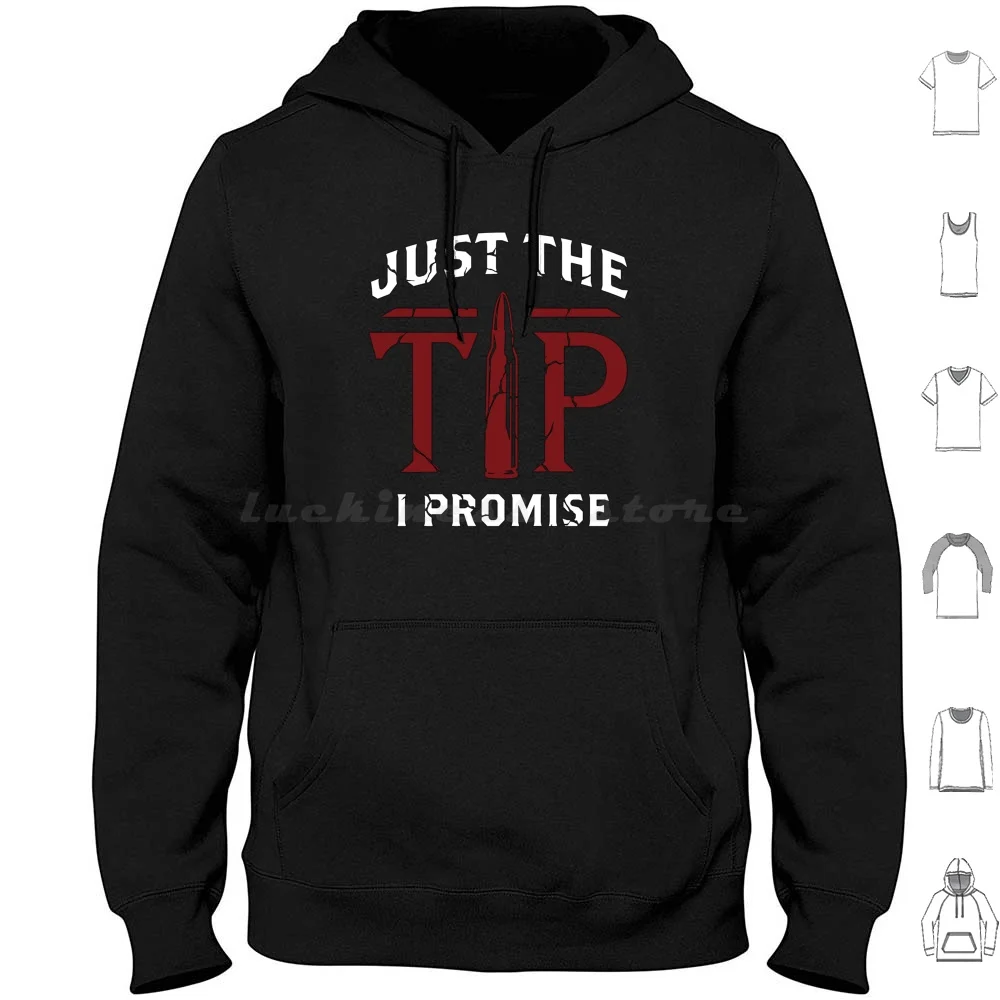 Just The Tip , I Promise! ( V1 ) Hoodies Long Sleeve Just The Tip Just The Tip I Promise Just The Tip Bullet Bullet