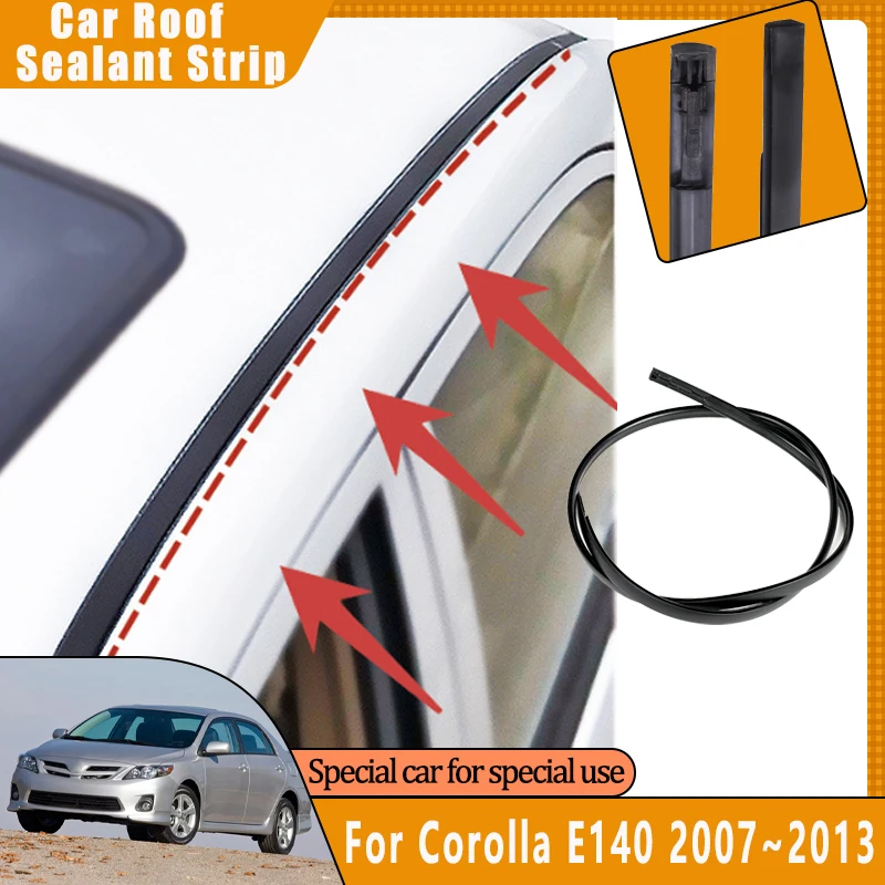 For Toyota Corolla E140 2007~2013 2011 Car Roof Gutter Rubber Strip Anti-aging Waterproof Sealant Seals Sticker Auto Accessories