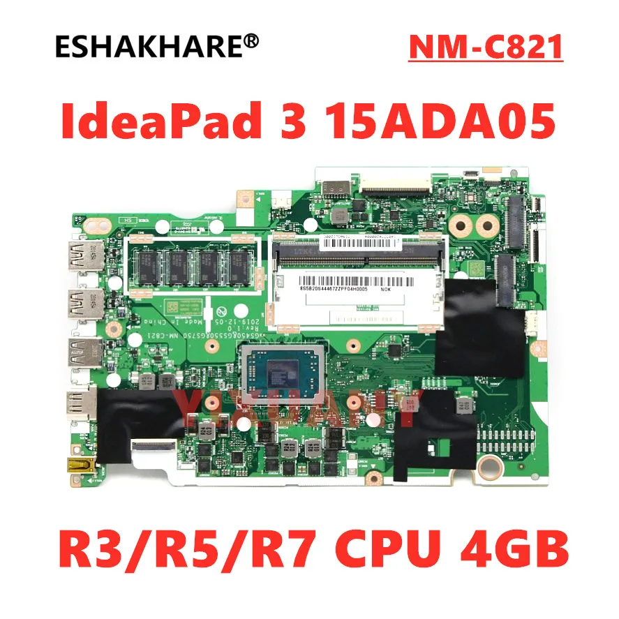 

NM-C821 NMC821 Mainboard For Lenovo IdeaPad 3 15ADA05 Laptop Motherboard with 4GB RAM R3 R5 R7 AMD CPU 100% Test OK