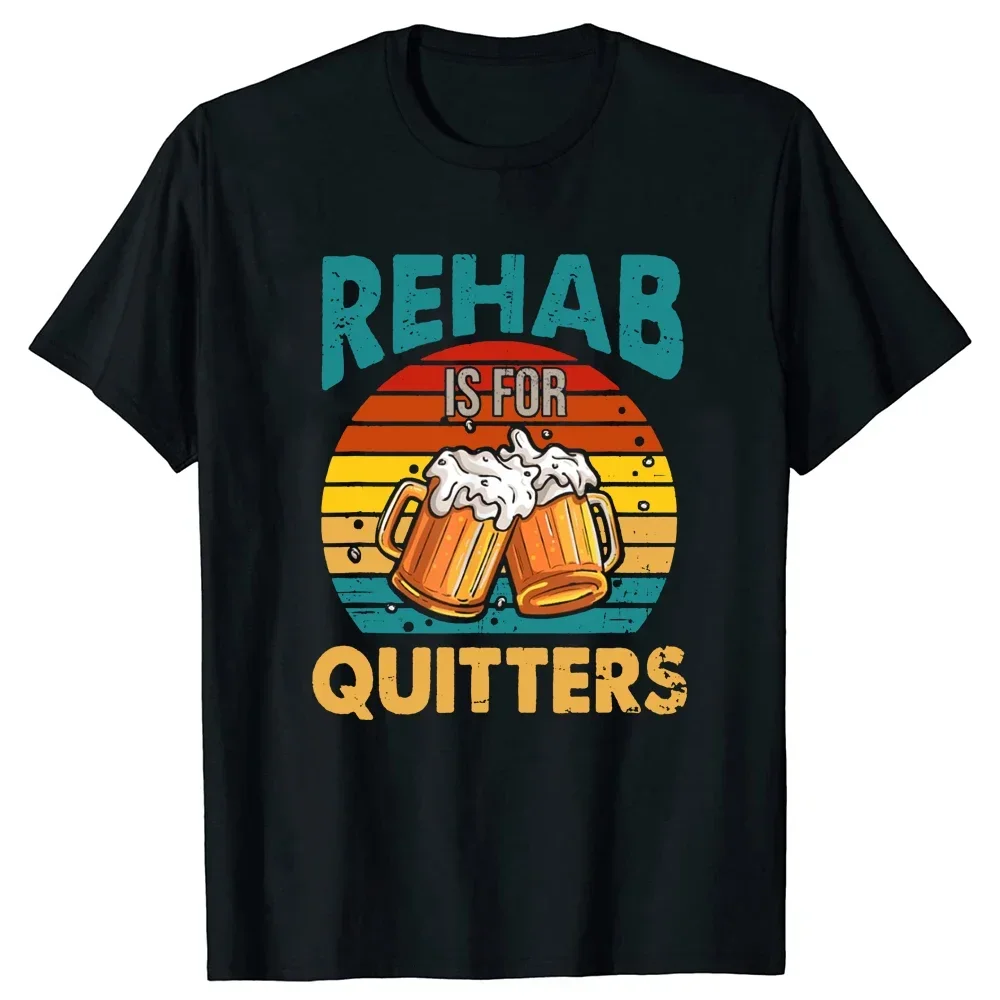 Funny Rehabilition Wine Beer Rehab Is for Quitters Tshirt Unisex Style Shirts for Women  Men Clothing Harajuku Oversized T Shirt