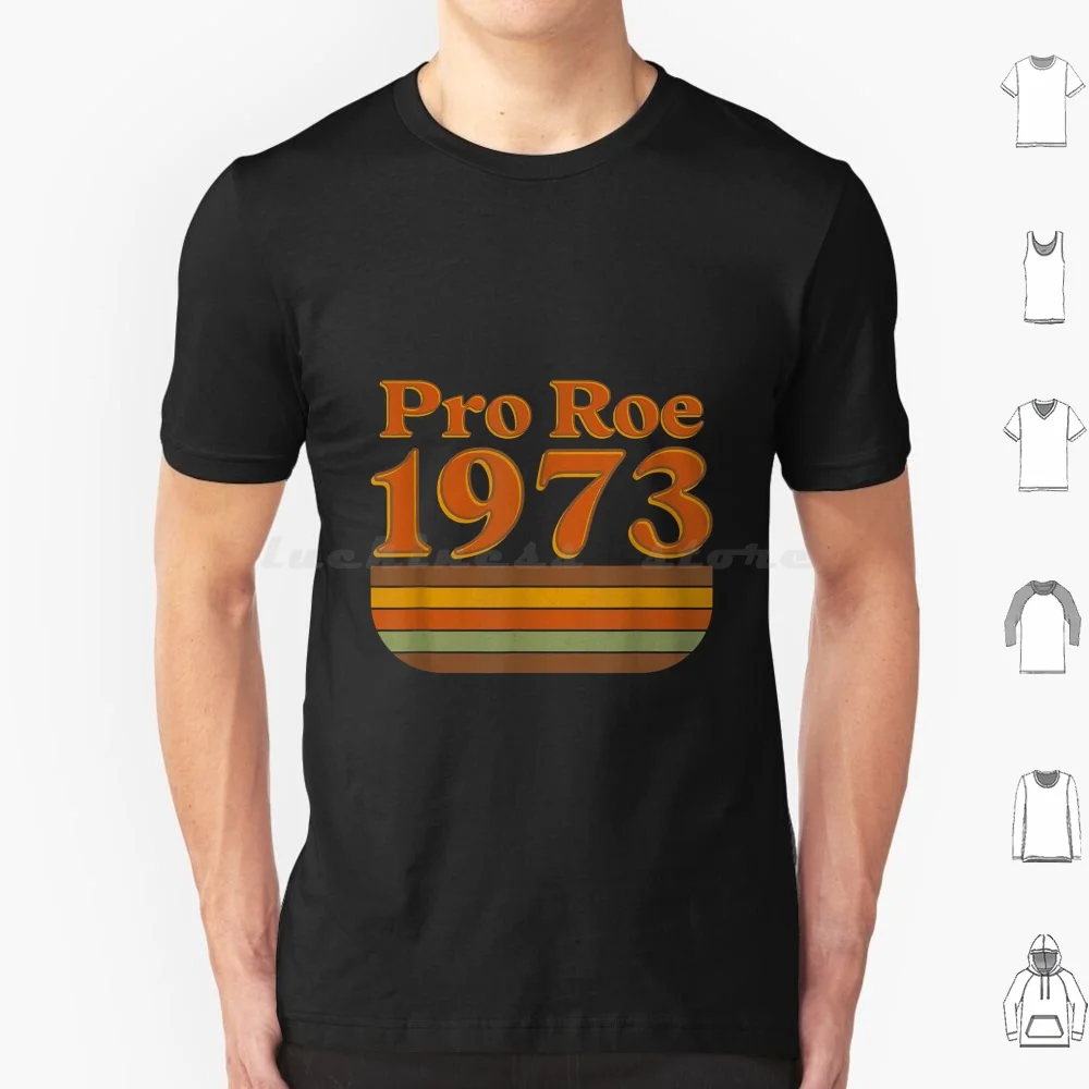 Pro Roe T Shirt Big Size 100% Cotton Roe V Wade Reproductive Rights Roe Vs Wade Pro Roe 1973 Pro Choice Abortion Feminist